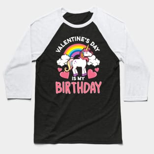 Valentines Day Is My Birthday Baseball T-Shirt